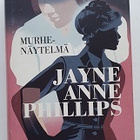 Jayne Anne Phillips: Murhenäytelmä - pikkukuva 1