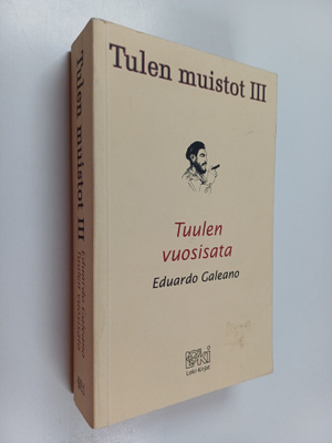 Eduardo Galeano : Tulen muistot 3 : Tuulen vuosisata