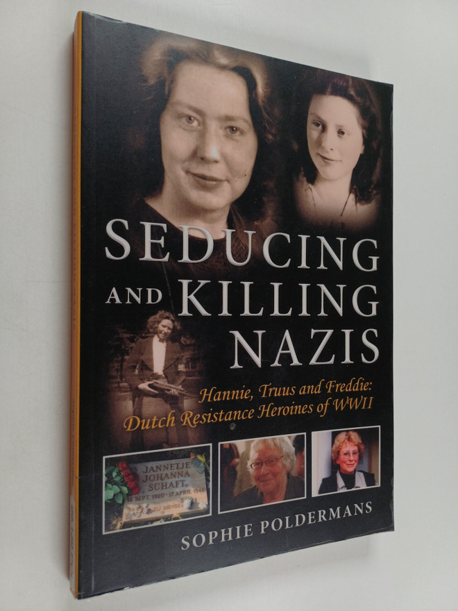 Sophie Poldermans : Seducing and killing nazis : Hannie, ...