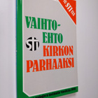 Vaihtoehto kirkon parhaaksi : Suomen teologisen instituut... - pikkukuva 1