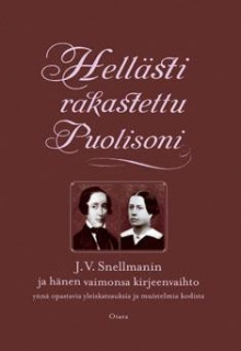 Johan Vilhelm Snellman - Hellästi rakastettu puolisoni