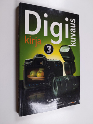 Scott Kelby : Digikuvauskirja 3 : Ammattilaisten salaisuu...