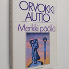 Orvokki Autio : Merkki päällä - pikkukuva 1