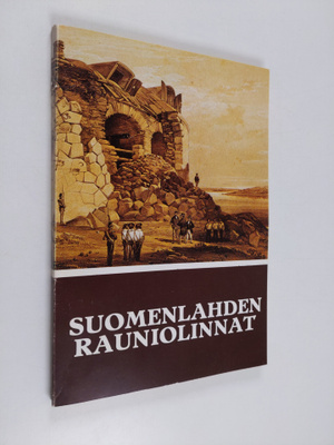 Suomenlahden rauniolinnat : Bomarsund, Hanko, Svartholma,...