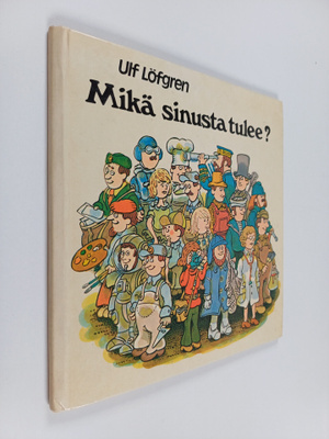 Ulf Löfgren : Mikä sinusta tulee