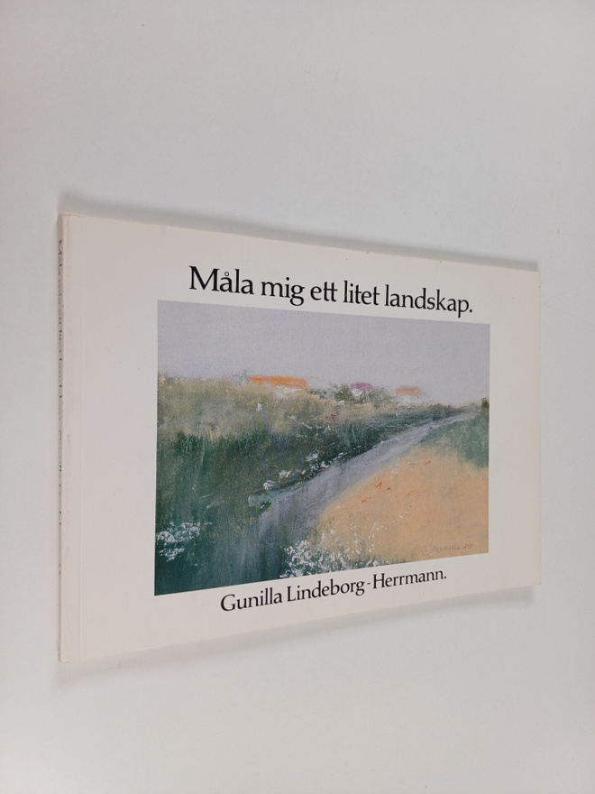 Gunilla Lindeborg-Herrmann : Måla mig ett litet landskap