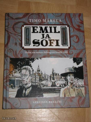 Timo Mäkelä : Emil ja Sofi Yhden yön muisto Helsingistä 1909