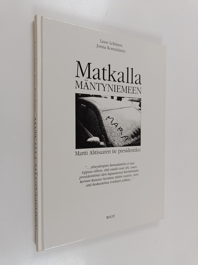 Lasse Lehtinen : Matkalla Mäntyniemeen : Martti Ahtisaare...