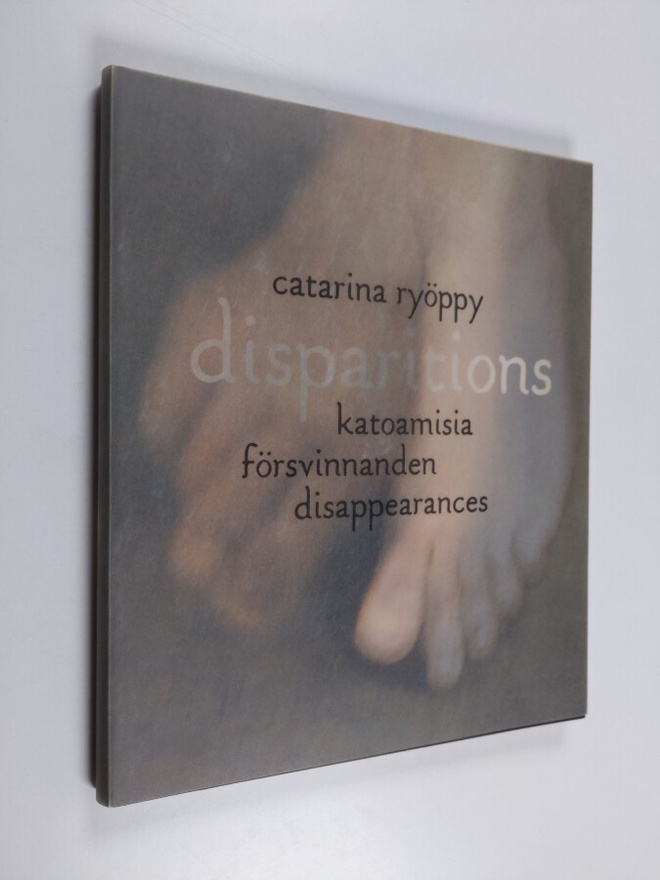 Catarina Ryöppy : Disparitions Katoamisia = Försvinnanden...