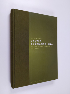 Aarne Mattila : Valtio työnantajana : valtion työmarkkina...