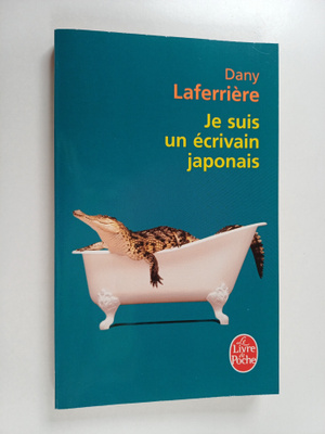 Dany Laferriere : Je suis un ecrivain japonais : roman