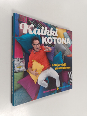 Teuvo Loman : Kaikki kotona : iloa ja väriä sisustukseen