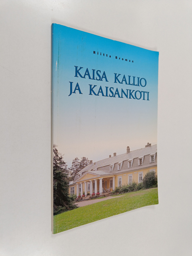 Riitta Broman : Kaisa Kallio ja Kaisankoti