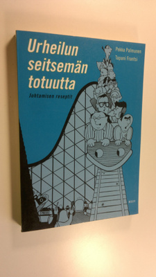 Pekka Palmunen : Urheilun seitsemän totuutta : johtamisen...