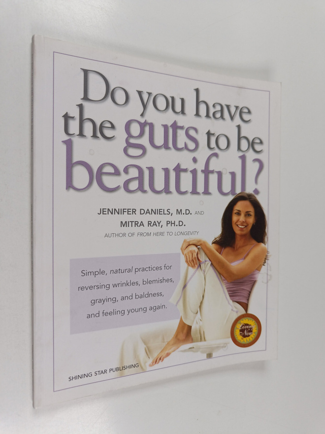 Do You Have the Guts to Be Beautiful: Simple, natural pra...