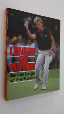 Bernhard Langer : Langer on Putting