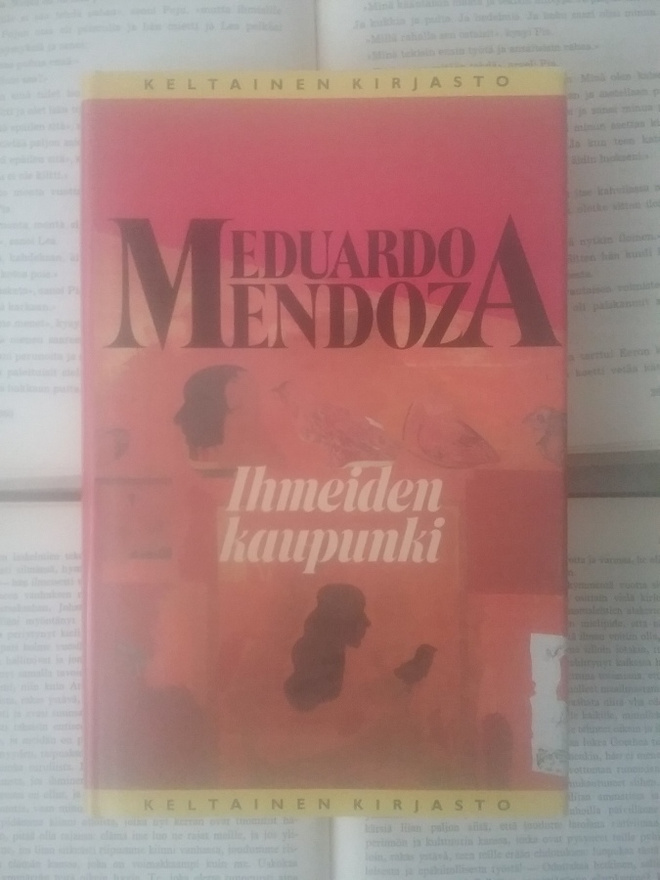 Eduardo Mendoza - Ihmeiden kaupunki (sid.)