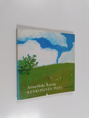 Anna-Maija Raittila : Keskipäivän pilvi : runoja