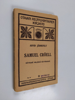 Arvid Järnefelt : Samuel Cröell : näytelmä neljässä näytö...
