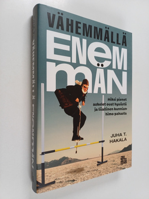 Juha T. Hakala : Vähemmällä enemmän : miksi pienet askele...