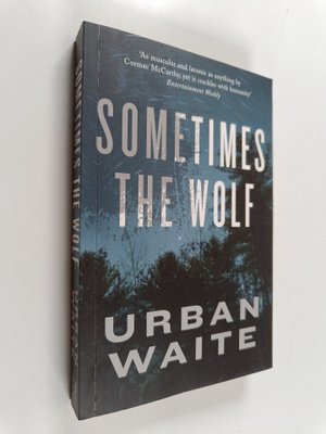 Urban Waite : Sometimes the wolf