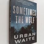 Urban Waite : Sometimes the wolf - pikkukuva 1