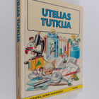 Ilona (suom.) Sevelius : Utelias tutkija : fysiikka, kemi... - pikkukuva 1