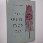 Esko Aaltonen : Kotiseututyön opas - pikkukuva 1