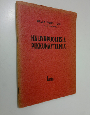 Hella Wuolijoki : Häijynpuoleisia pikkunäytelmiä : dramaa...