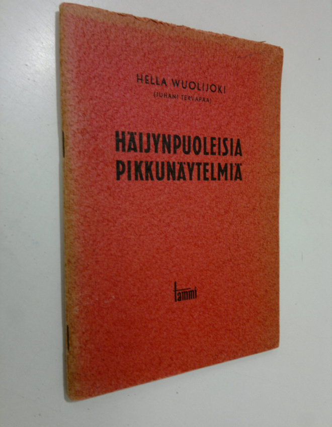 Hella Wuolijoki : Häijynpuoleisia pikkunäytelmiä : dramaa...