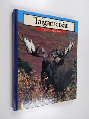 Taigametsät : susi, maakotka, ilves, metsäkissa, hirvi, k...