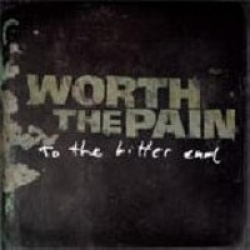 Worth The Pain - To The Bitter End (CD)