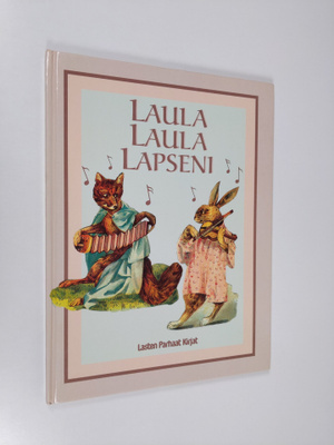 Leena Järvenpää : Laula laula lapseni : 44 lastenlaulua