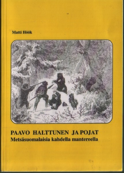 Matti Höök: Paavo Halttunen ja pojat - Metsäsuomalaisia...