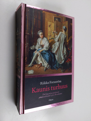 Riikka Forsström : Kaunis turhuus : ylellisyys ja nautinn...