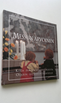 Jari Jolkkonen : Messun arvoinen : kirja jumalanpalveluks...