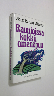 Marianne Ahrne : Raunioissa kukkii omenapuu