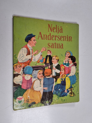 H. C. Andersen : Neljä Andersenin satua lapsille mukailtuina