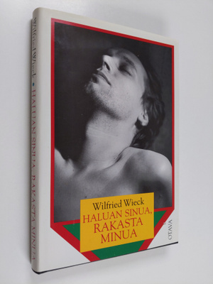 Wilfried Wieck : Haluan sinua, rakasta minua