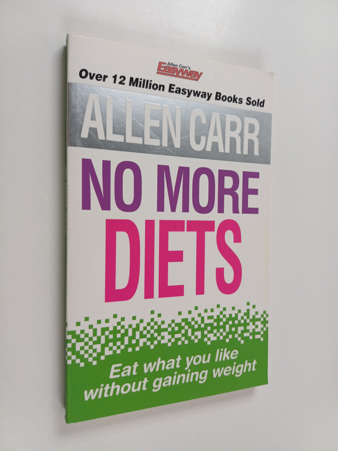 Allen Carr : No More Diets - Eat What You Like Without Ga...