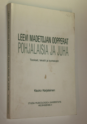 Kauko Karjalainen : Leevi Madetojan oopperat Pohjalaisia ...