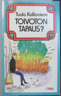 Tuula Kallioniemi: Toivoton tapaus? Otava 1984. 191 s.