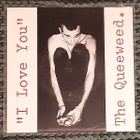 The Queeweed – I Love You 7"single (pk.4,80) - pikkukuva 1