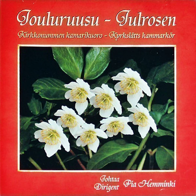 Jouluruusu • Julrosen • Kirkkonummen kamarikuoro CD