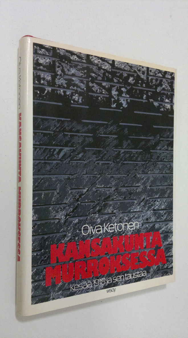 Oiva Ketonen : Kansakunta murroksessa : kesää 1918 ja sen...