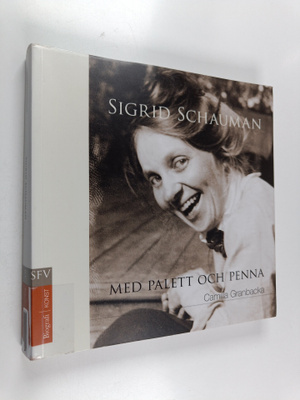 Camilla Granbacka : Sigrid Schauman : med palett och penna