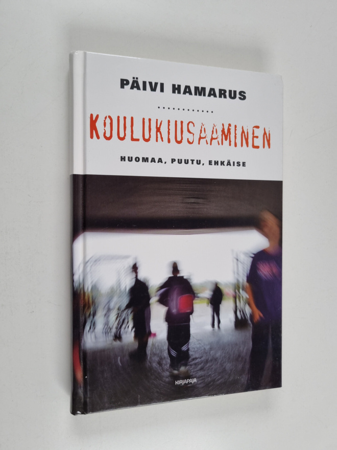 Päivi Hamarus : Koulukiusaaminen : huomaa, puutu, ehkäise