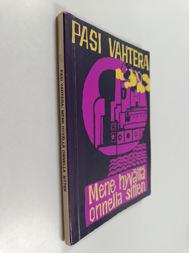 Pasi Vahtera : Mene hyvällä onnella sitten : romaani