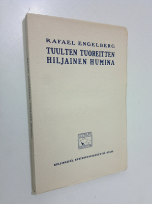 Rafael Engelberg : Tuulten tuoreitten hiljainen humina : ...