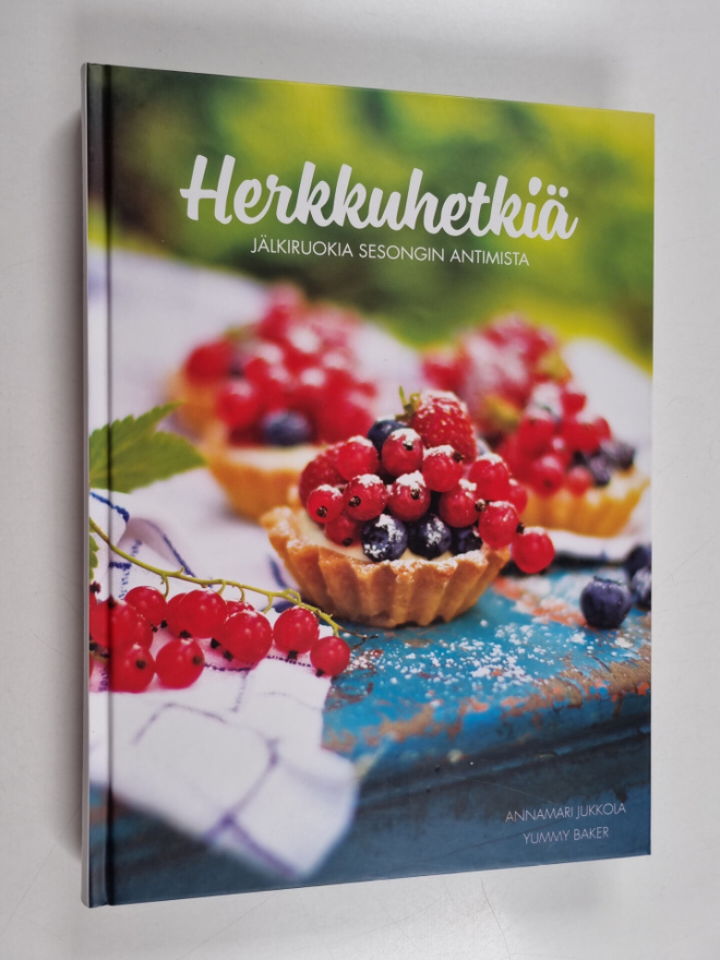 Annamari Jukkola : Herkkuhetkiä : jälkiruokia sesongin an...